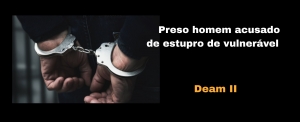 PCDF prende homem acusado de estupro de vulnerável