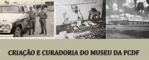 Projeto de criação e curadoria do Museu da PCDF