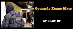 PCDF deflagra Operação Xeque-Mate