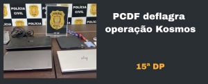 PCDF deflagra Operação Kosmos