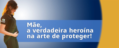A PCDF deseja um Feliz dia das mães!